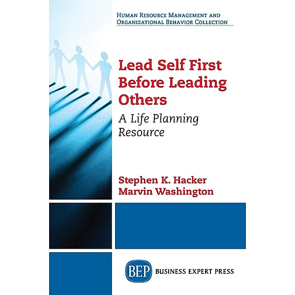 Lead Self First Before Leading Others, Stephen K. Hacker, Marvin Washington
