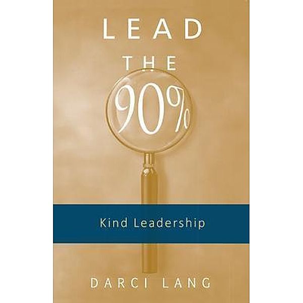 Lead the 90% / The 90% Philosophy Bd.3, Darci Lang