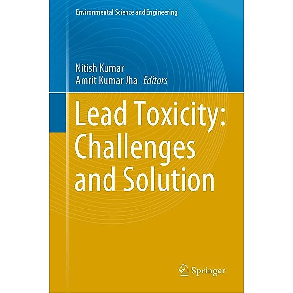 Lead Toxicity: Challenges and Solution / Environmental Science and Engineering