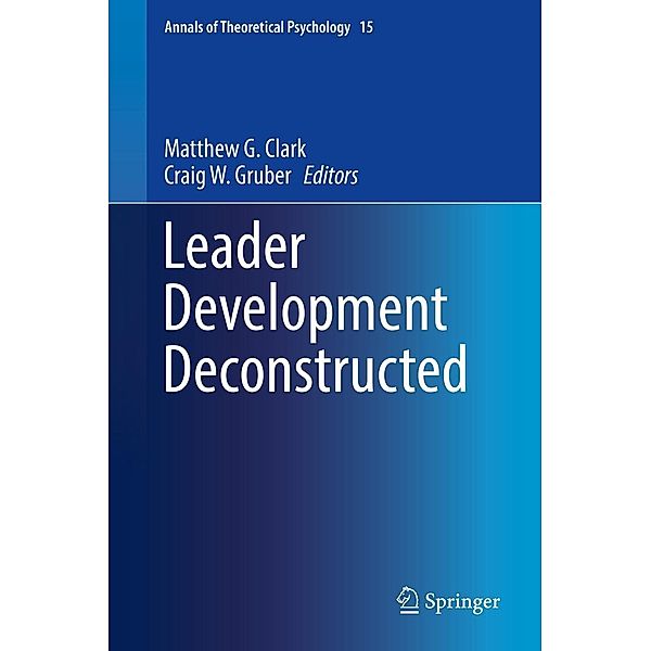 Leader Development Deconstructed / Annals of Theoretical Psychology Bd.15