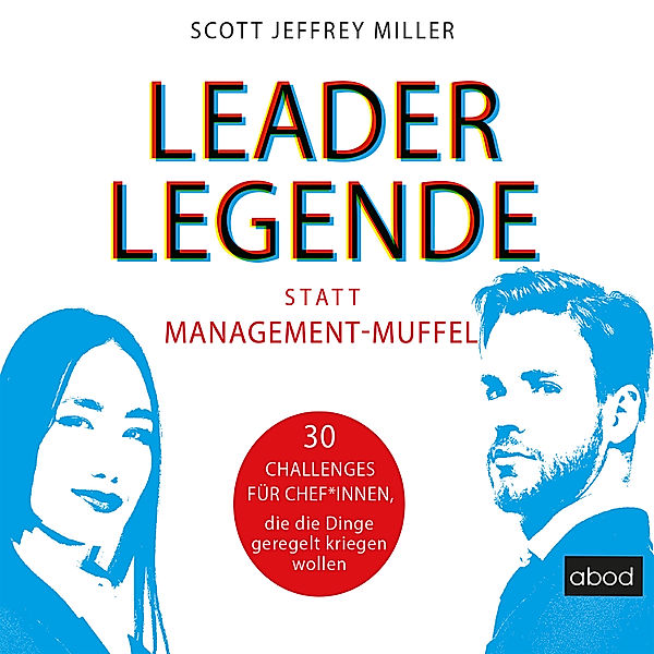 Leader-Legende statt Management-Muffel, Scott Jeffrey Miller