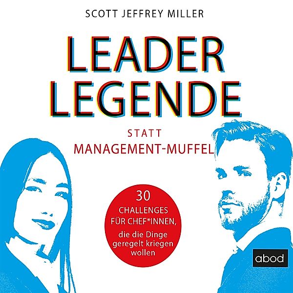 Leader-Legende statt Management-Muffel, Scott Jeffrey Miller