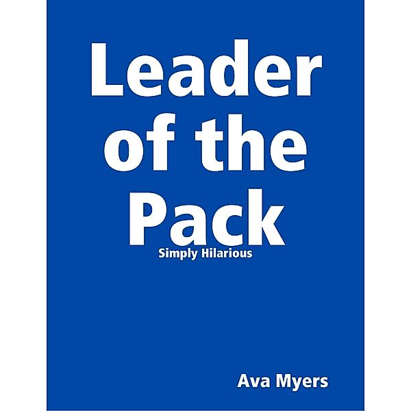 Leader of the Pack Simply Hilarious, Ava Myers