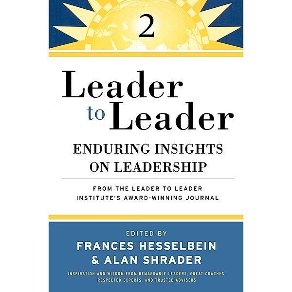 Leader to Leader (Ltl), Enduring Insights on Leadership from the Drucker Foundation's Award-Winning Journal
