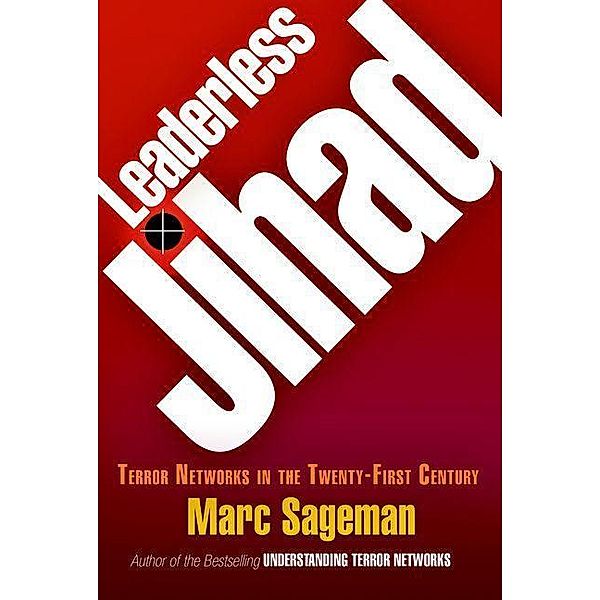 Leaderless Jihad, Marc Sageman