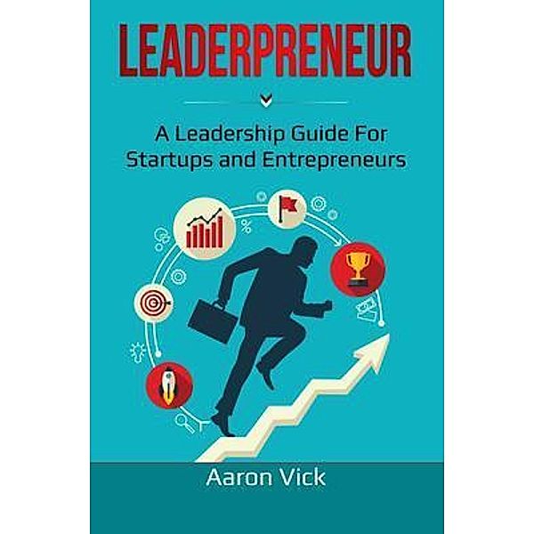 Leaderpreneur, Aaron Vick