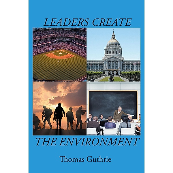 Leaders Create the Environment, Thomas Guthrie