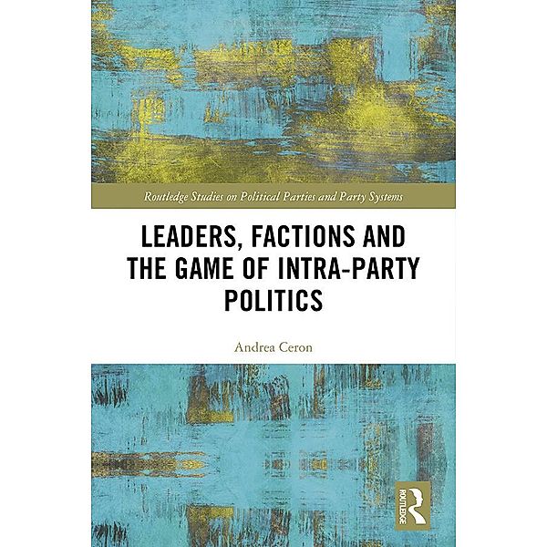 Leaders, Factions and the Game of Intra-Party Politics, Andrea Ceron