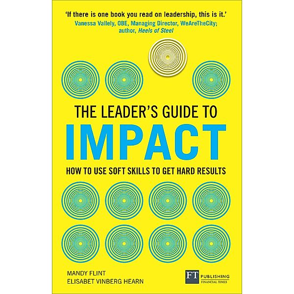 Leader's Guide to Impact, The / FT Publishing International, Mandy Flint, Elisabet Vinberg Hearn