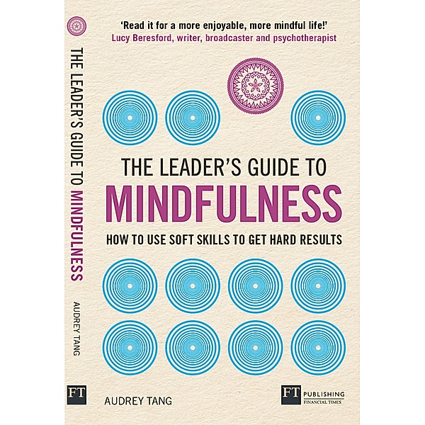 Leader's Guide to Mindfulness, The / FT Publishing International, Audrey Tang