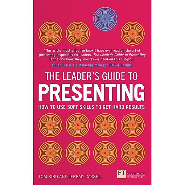 Leader's Guide to Presenting, The / FT Publishing International, Tom Bird, Jeremy Cassell