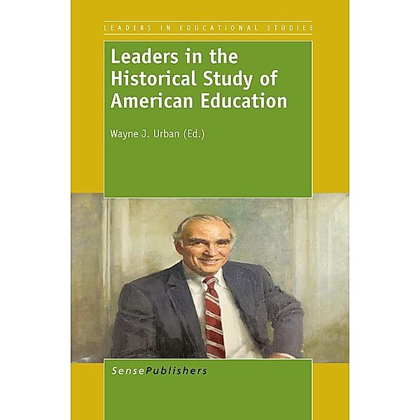 Leaders in the Historical Study of American Education / Leaders in Educational Studies Bd.3