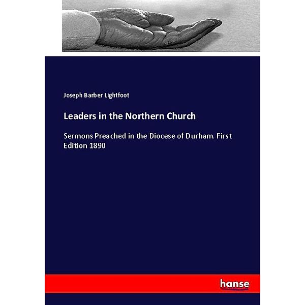 Leaders in the Northern Church, Joseph Barber Lightfoot