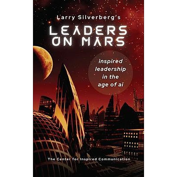 Leaders On Mars, Larry Silverberg