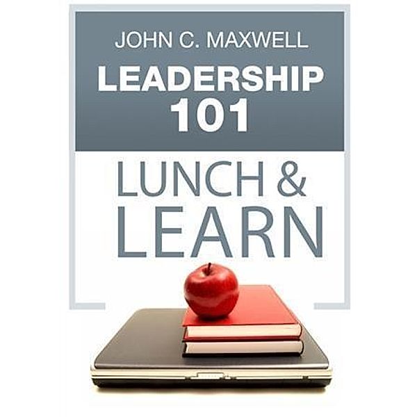 Leadership 101 Lunch & Learn, John C. Maxwell