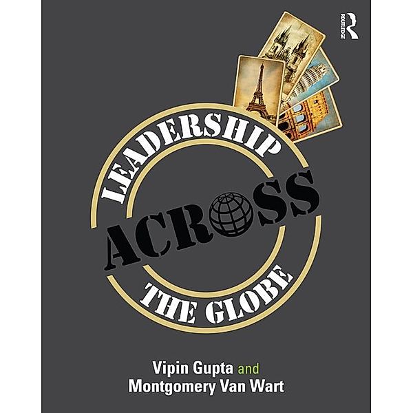 Leadership Across the Globe, Vipin Gupta, Montgomery Van Wart