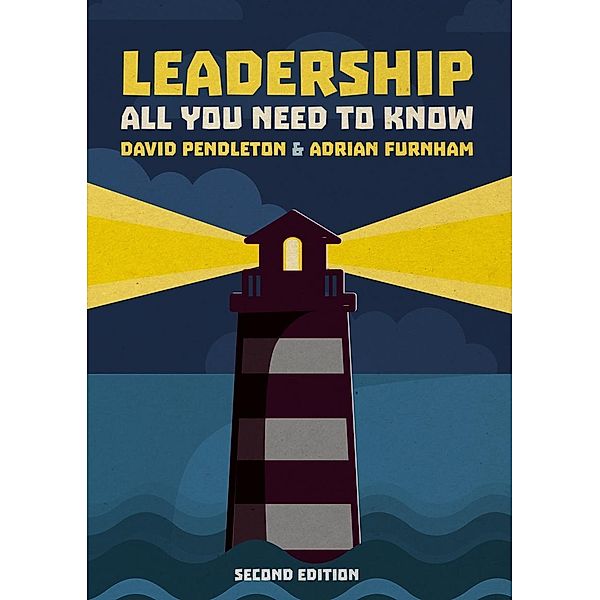 Leadership: All You Need To Know 2nd edition, David Pendleton, Adrian F. Furnham