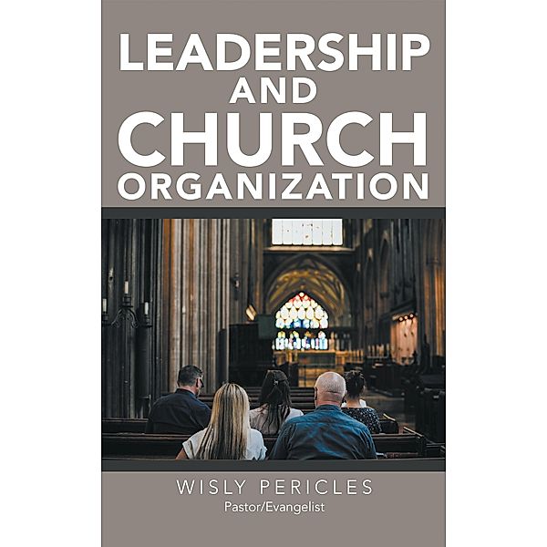 Leadership and Church Organization, Wisly Pericles