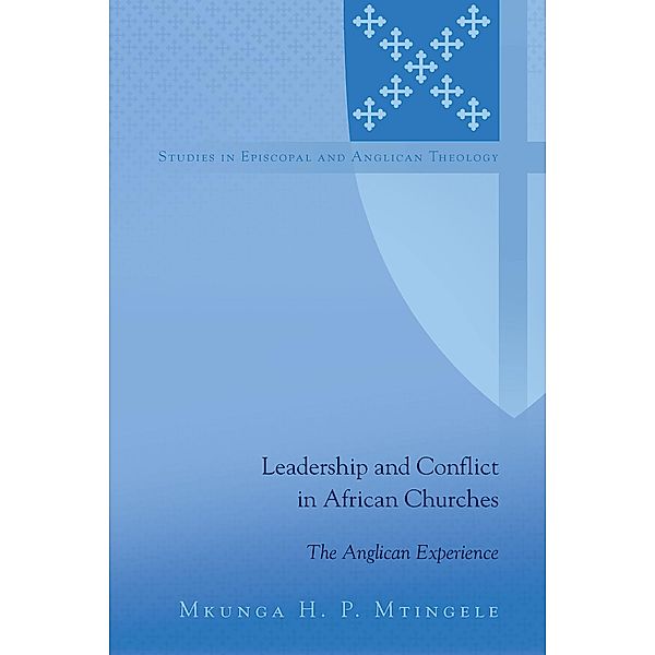 Leadership and Conflict in African Churches, Mtingele Mkunga H. P. Mtingele