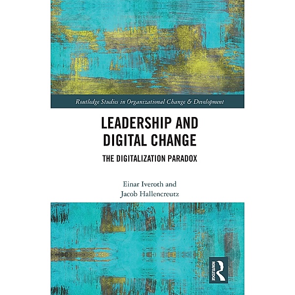 Leadership and Digital Change, Einar Iveroth, Jacob Hallencreutz