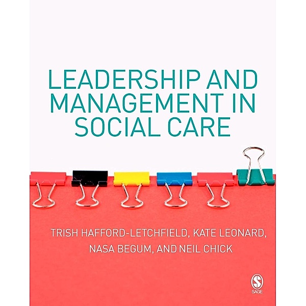 Leadership and Management in Social Care, Trish Hafford-Letchfield, Kate Leonard, Nasa Begum, Neil F Chick