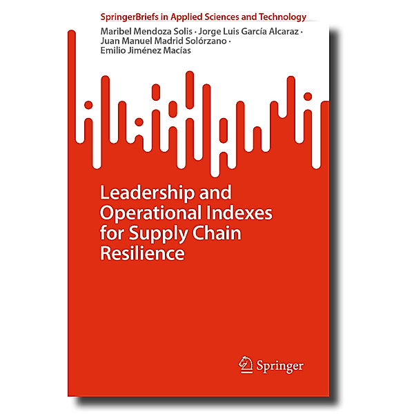Leadership and Operational Indexes for Supply Chain Resilience, Maribel Mendoza Solis, Jorge Luis García Alcaraz, Juan Manuel Madrid Solórzano, Emilio Jiménez Macías