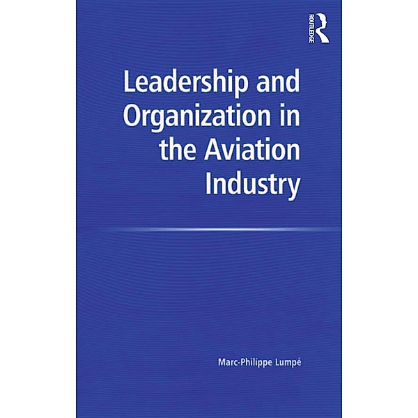 Leadership and Organization in the Aviation Industry, Marc-Philippe Lumpe