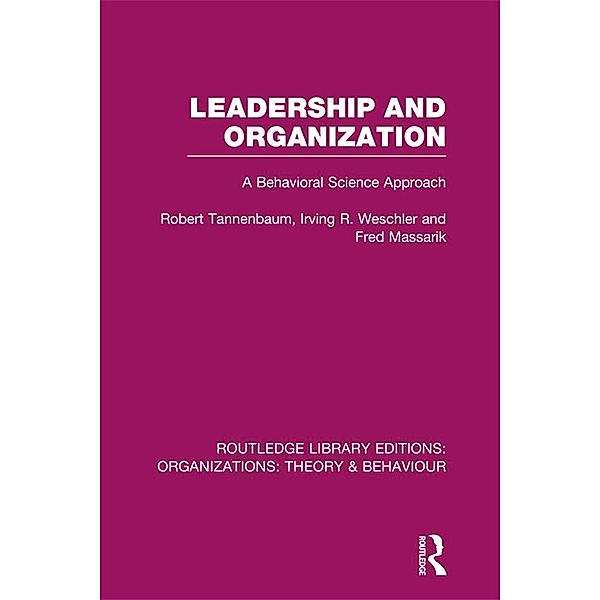 Leadership and Organization (RLE: Organizations), Robert Tannenbaum, Irving Weschler, Fred Massarik