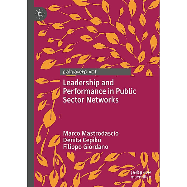 Leadership and Performance in Public Sector Networks, Marco Mastrodascio, Denita Cepiku, Filippo Giordano