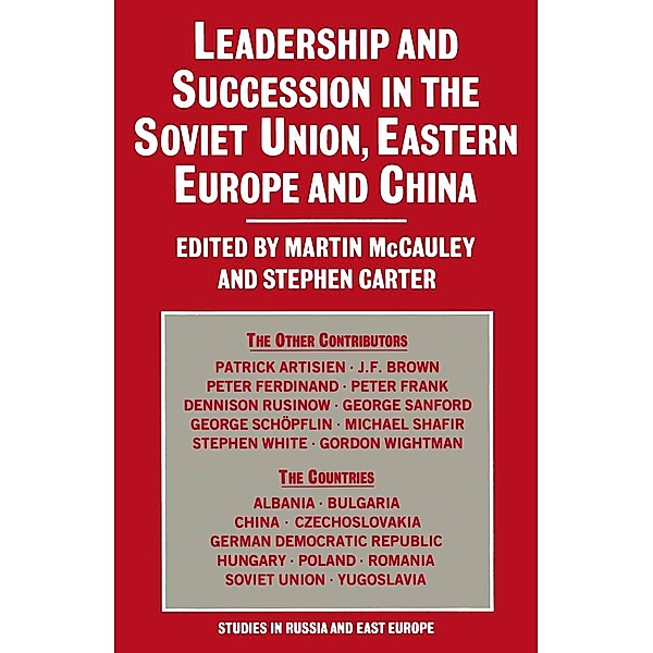 Leadership and Succession in the Soviet Union, Eastern Europe and China, Martin McCauley, Stephen Carter