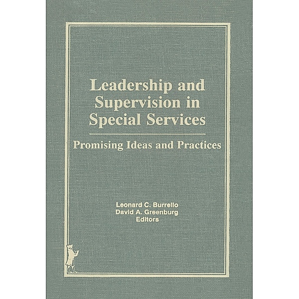 Leadership and Supervision in Special Services, Charles A Maher, David E Greenburg, Leonard Burrello