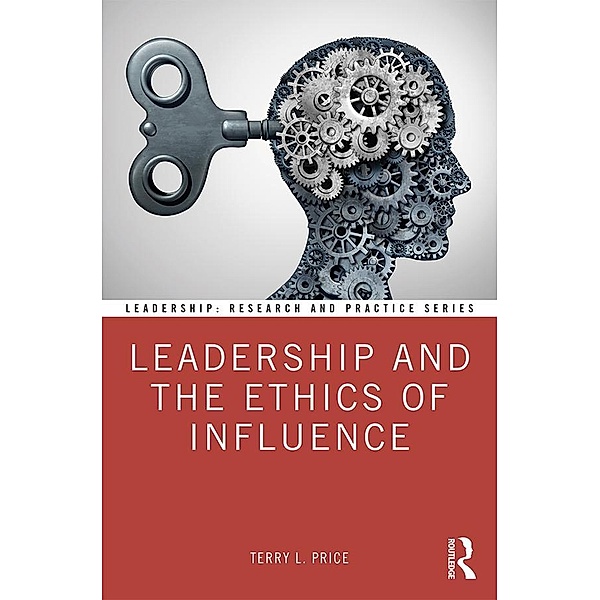 Leadership and the Ethics of Influence, Terry L. Price