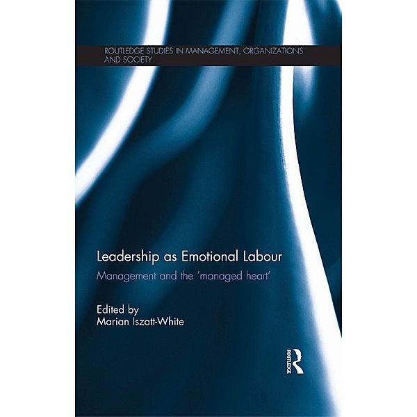 Leadership as Emotional Labour / Routledge Studies in Management, Organizations and Society