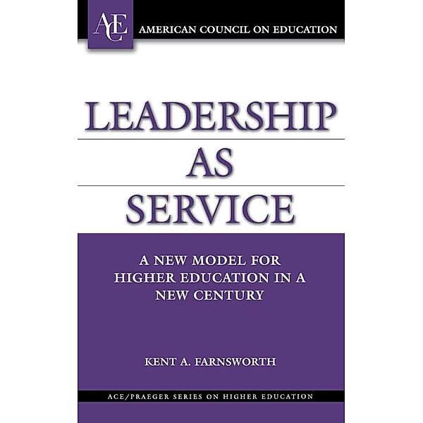 Leadership as Service, Kent A. Farnsworth