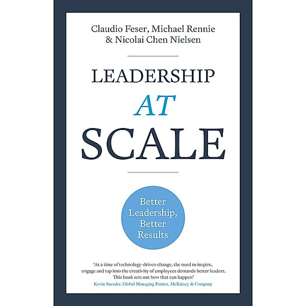 Leadership At Scale, Claudio Feser, Michael Rennie, Nicolai Chen Nielsen