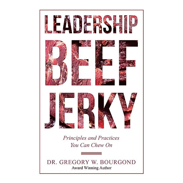 Leadership Beef Jerky, Gregory W. Bourgond