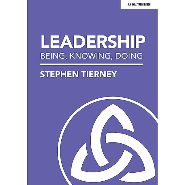 Leadership: Being, Knowing, Doing, Stephen Tierney