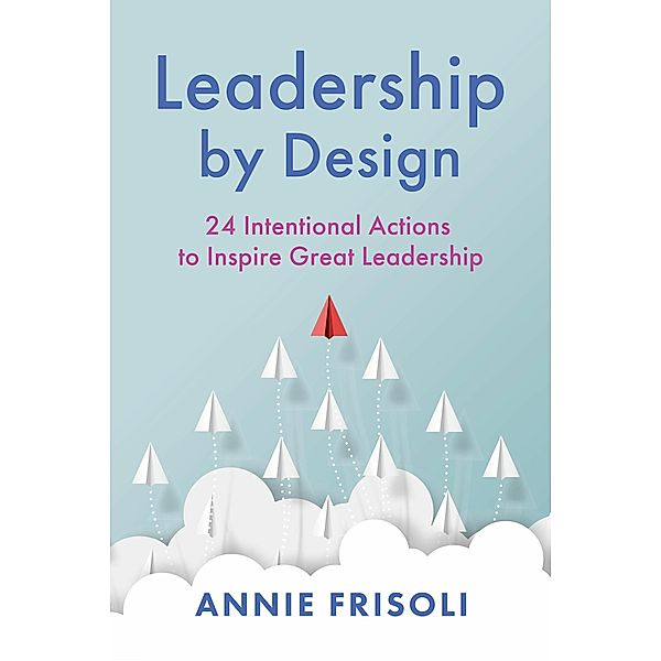 Leadership by Design, Annie Frisoli