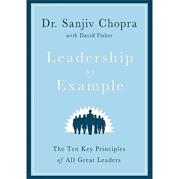 Leadership by Example, Sanjiv Chopra, David Fisher