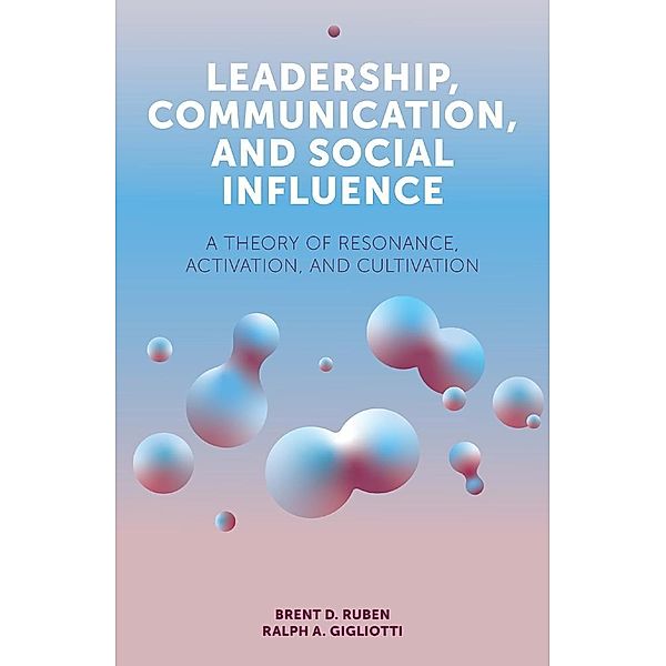Leadership, Communication, and Social Influence, Brent D. Ruben