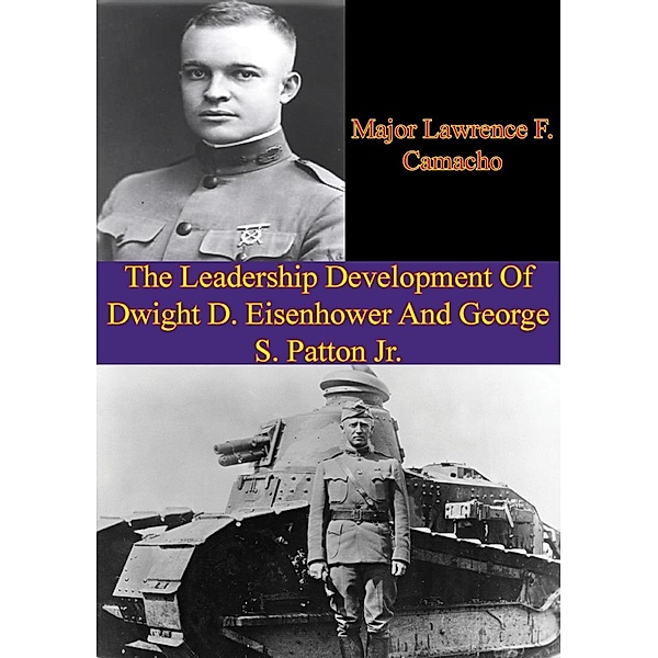 Leadership Development Of Dwight D. Eisenhower And George S. Patton Jr., Major Lawrence F. Camacho