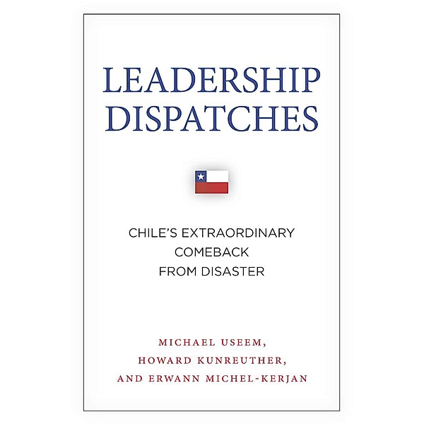 Leadership Dispatches / High Reliability and Crisis Management, Michael Useem, Howard Kunreuther, Erwann Michel-Kerjan