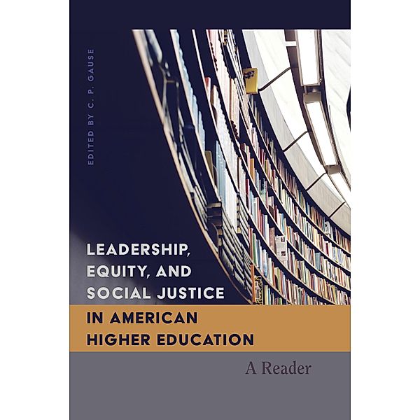 Leadership, Equity, and Social Justice in American Higher Education / Higher Ed Bd.23