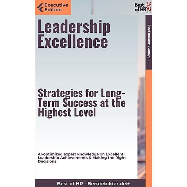 Leadership Excellence - Strategies for Long-Term Success at the Highest Level, Simone Janson