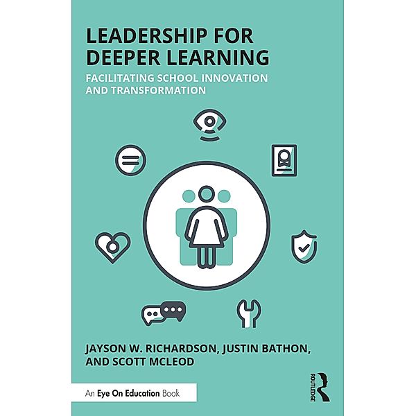 Leadership for Deeper Learning, Jayson W. Richardson, Justin Bathon, Scott McLeod