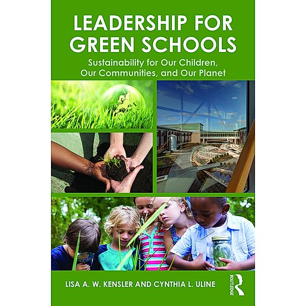 Leadership for Green Schools, Lisa A. W. Kensler, Cynthia Uline