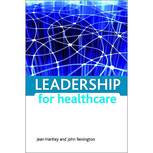 Leadership for healthcare, Jean Hartley, John Benington