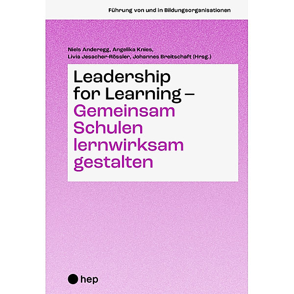 Leadership for Learning - gemeinsam Schulen lernwirksam gestalten, Niels Anderegg, Angelika Knies, Livia Jesacher-Rößler, Johannes Breitschaft