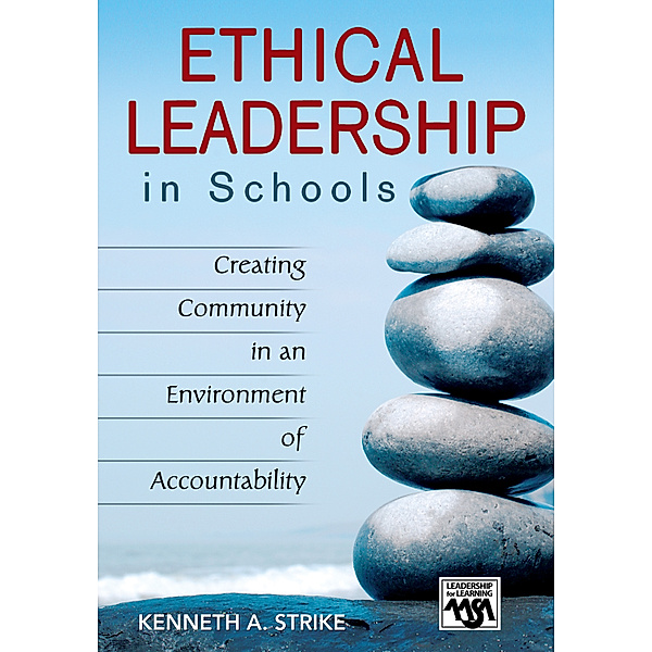 Leadership for Learning Series: Ethical Leadership in Schools, Kenneth A. Strike