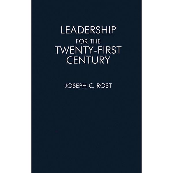 Leadership for the Twenty-First Century, Joseph Rost
